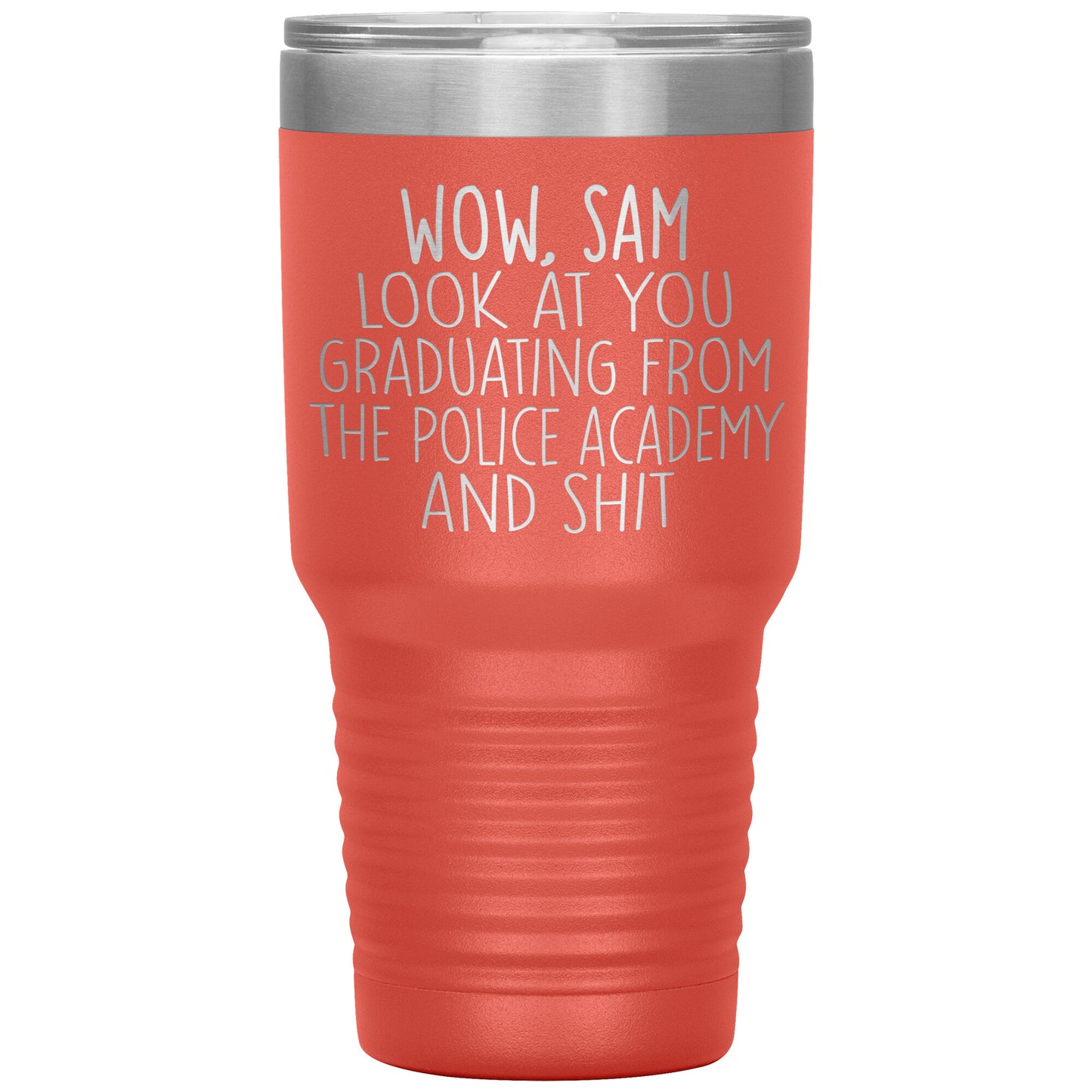Wow Look at You Graduating Police Academy Tumbler