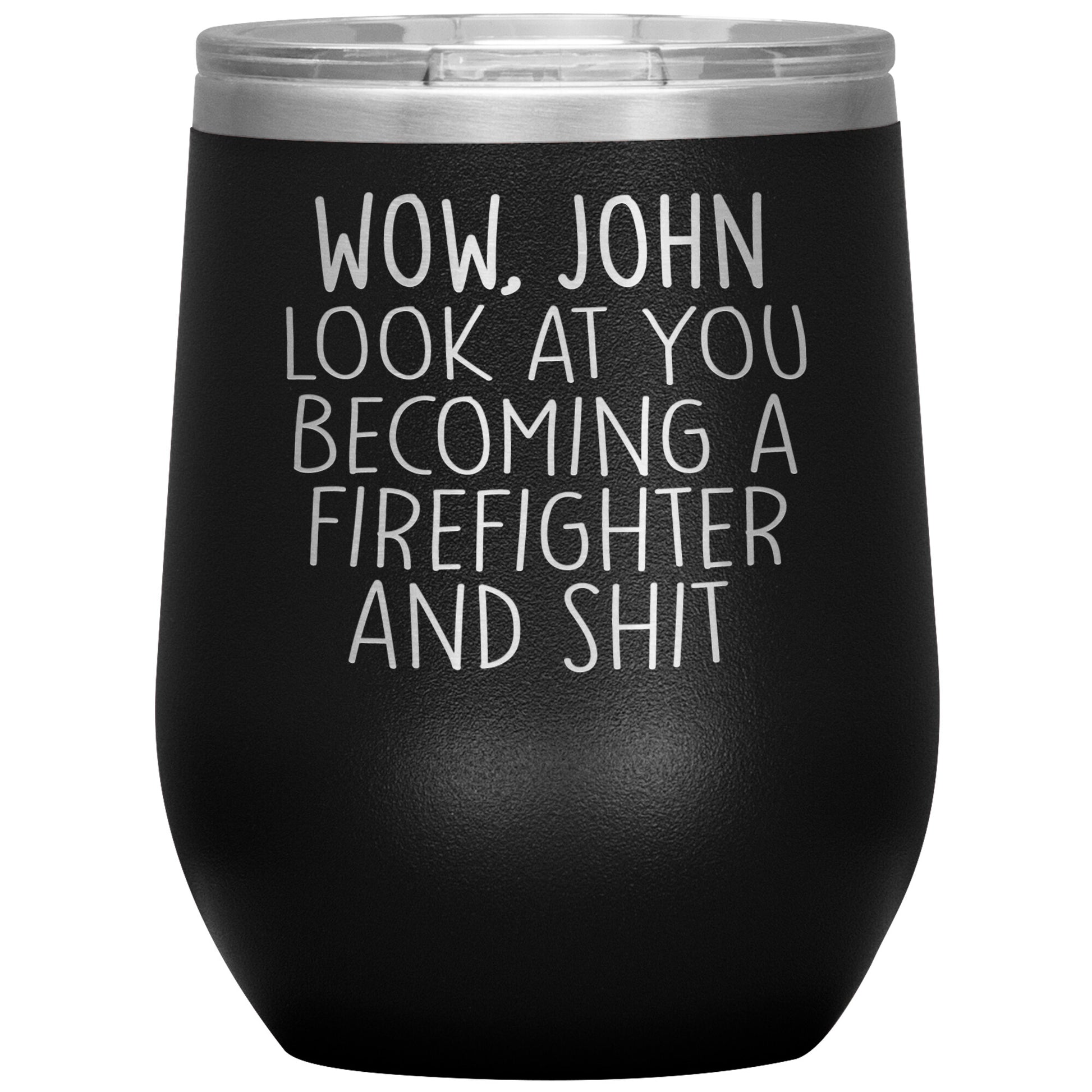 Wow Look at You Becoming a Firefighter Tumbler