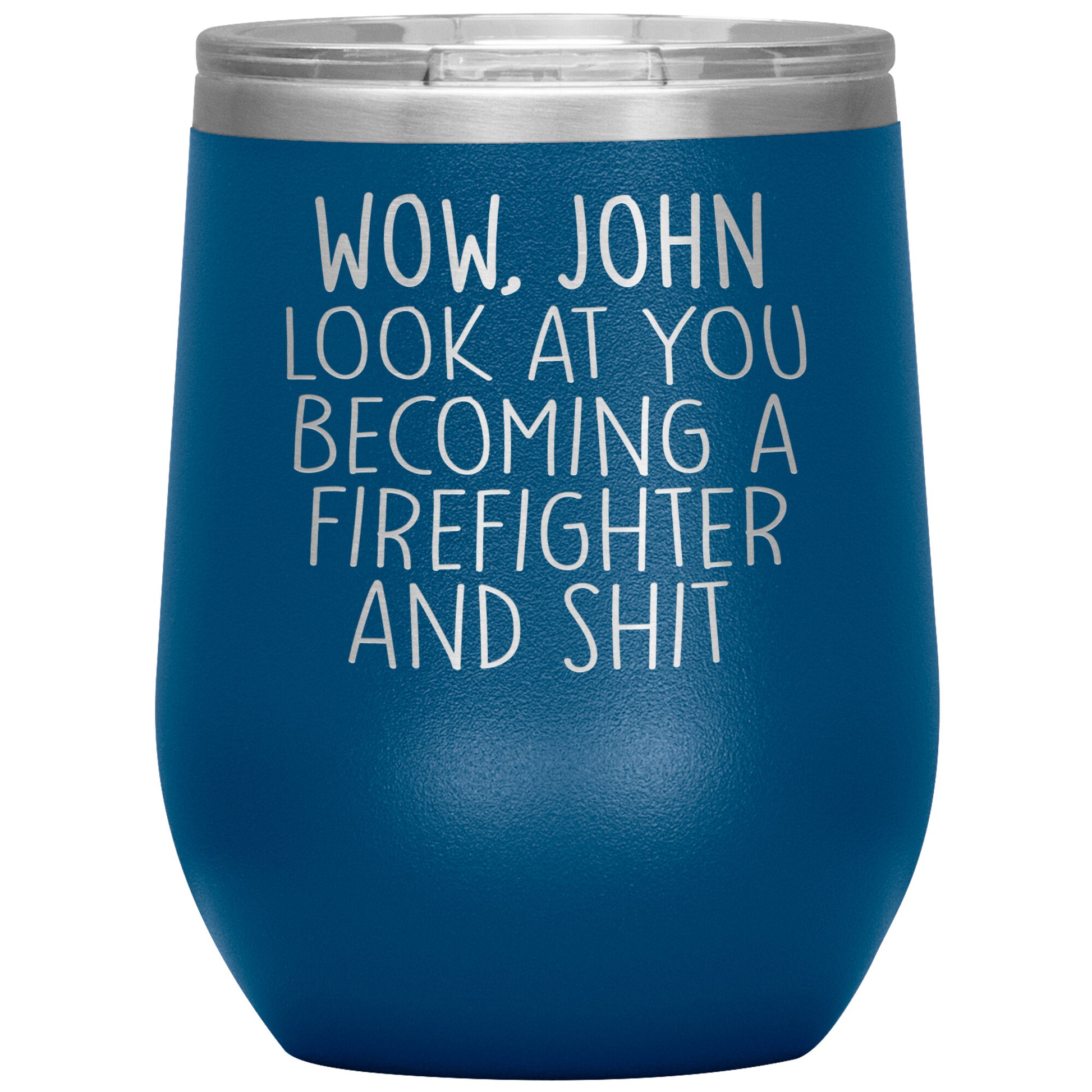 Wow Look at You Becoming a Firefighter Tumbler