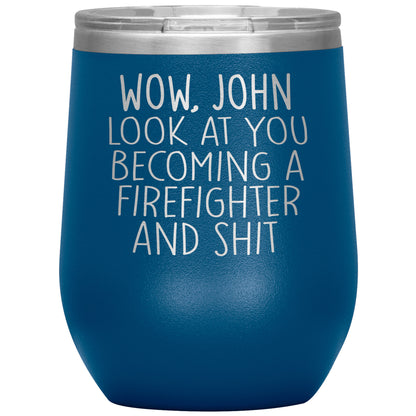 Wow Look at You Becoming a Firefighter Tumbler