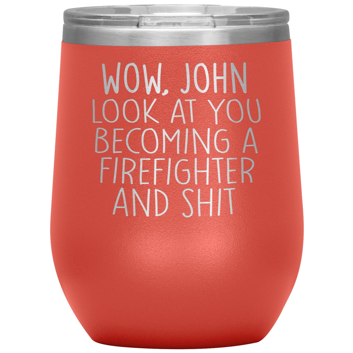 Wow Look at You Becoming a Firefighter Tumbler