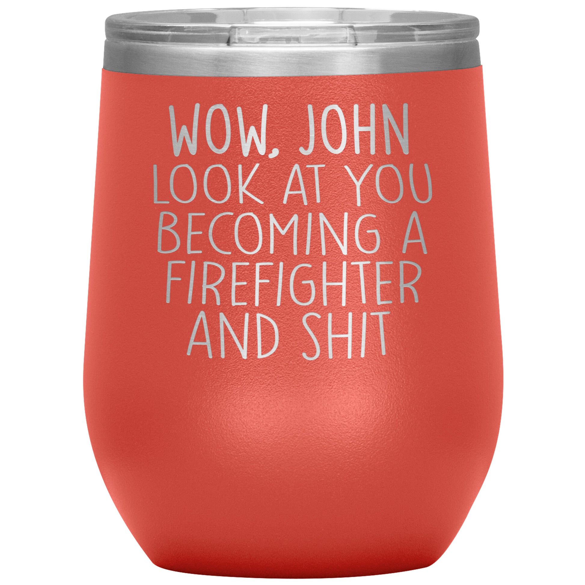 Wow Look at You Becoming a Firefighter Tumbler