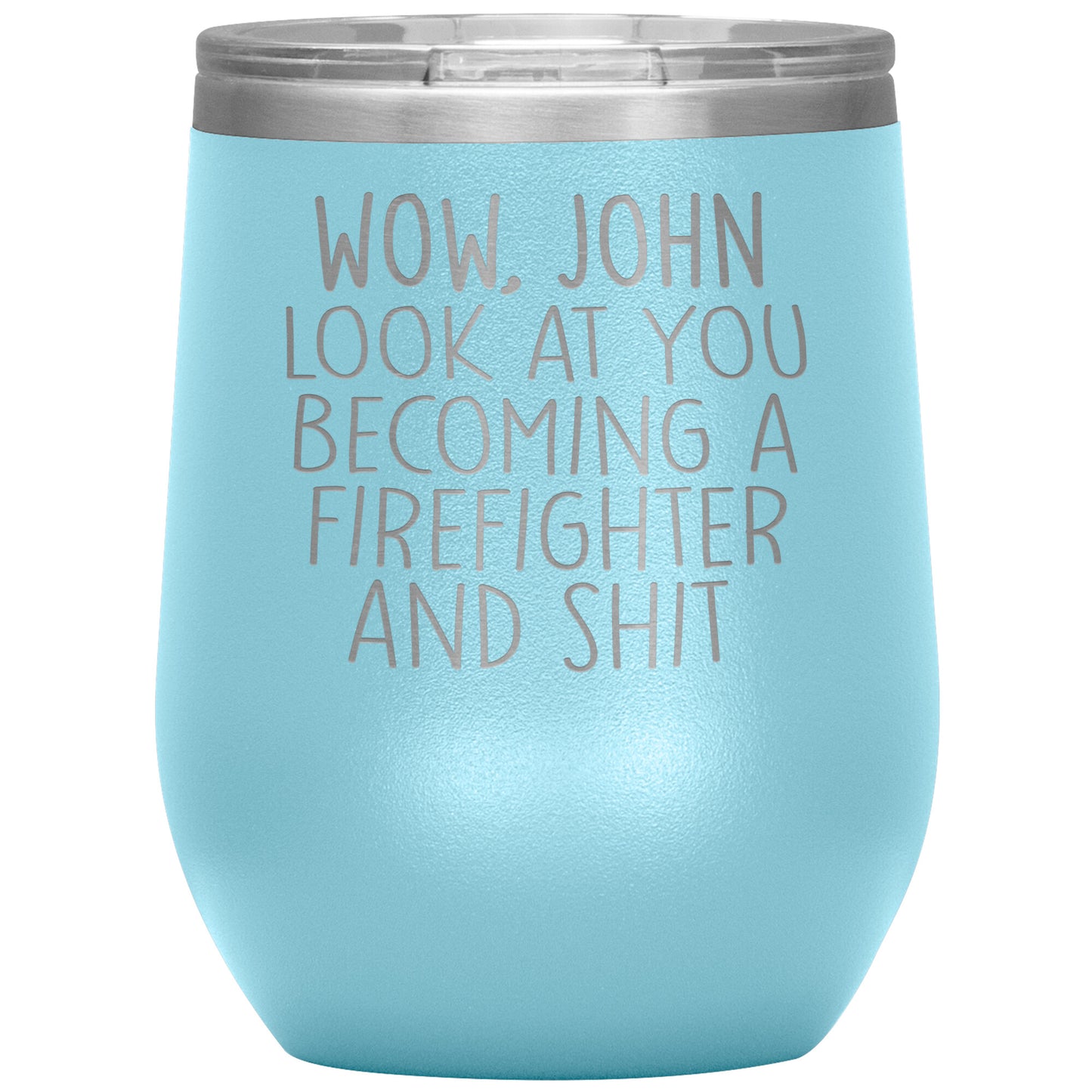 Wow Look at You Becoming a Firefighter Tumbler