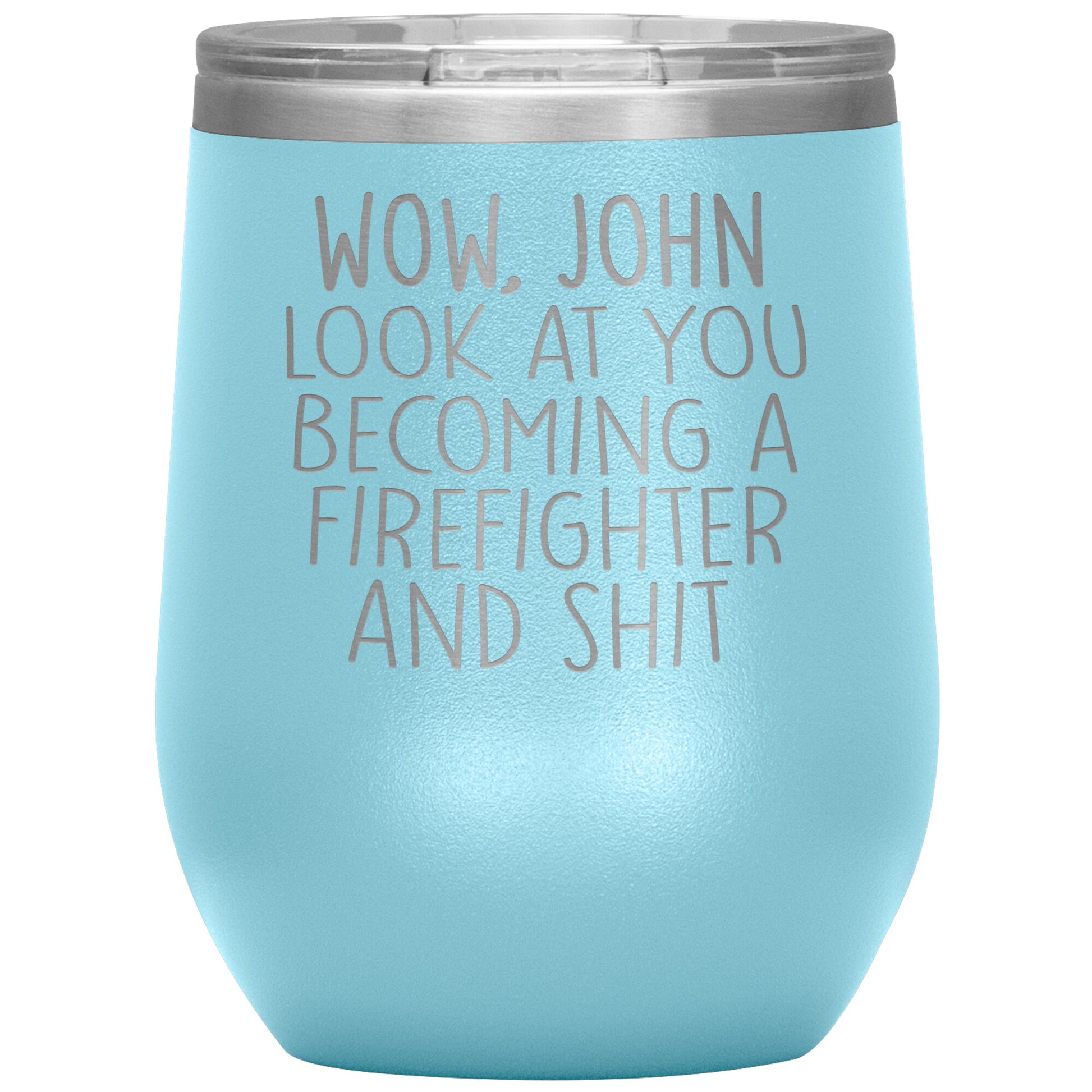 Wow Look at You Becoming a Firefighter Tumbler