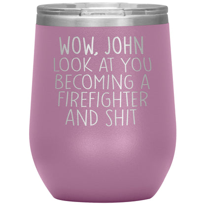 Wow Look at You Becoming a Firefighter Tumbler