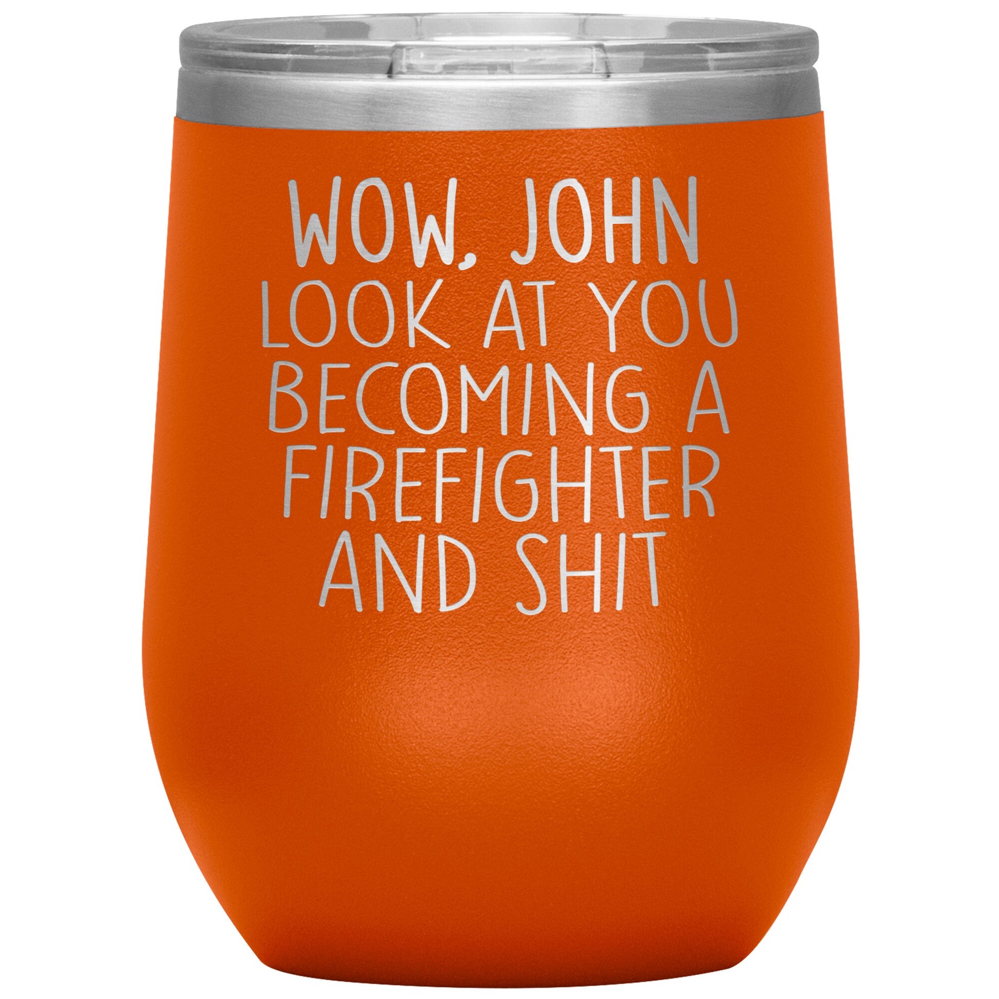 Wow Look at You Becoming a Firefighter Tumbler