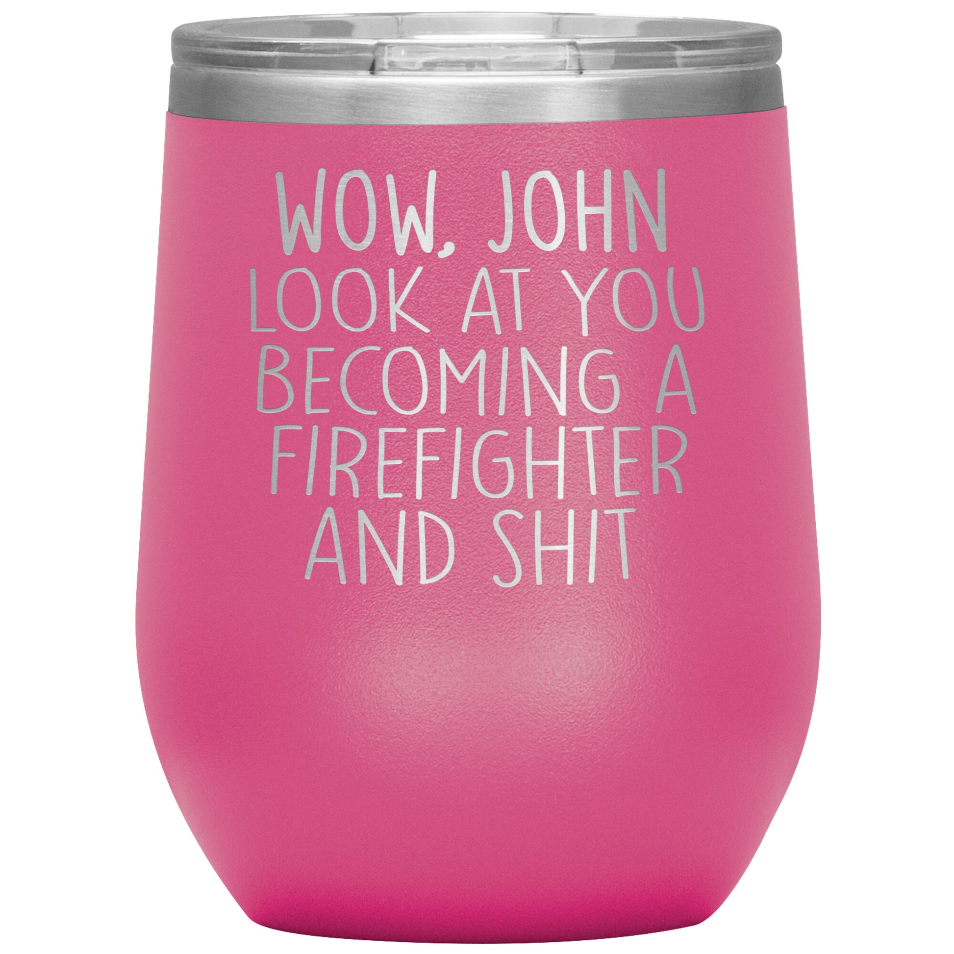 Wow Look at You Becoming a Firefighter Tumbler