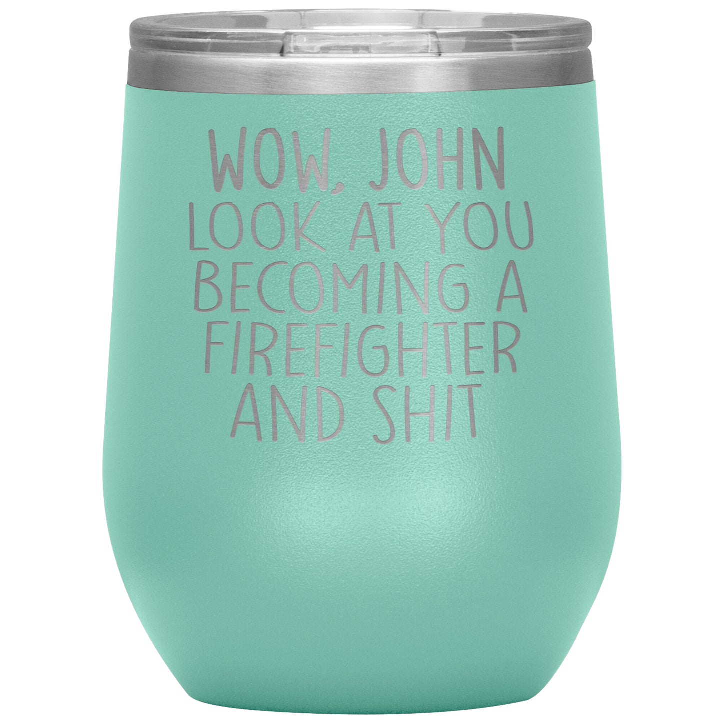 Wow Look at You Becoming a Firefighter Tumbler