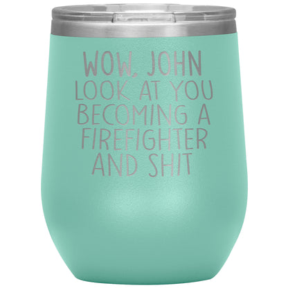 Wow Look at You Becoming a Firefighter Tumbler