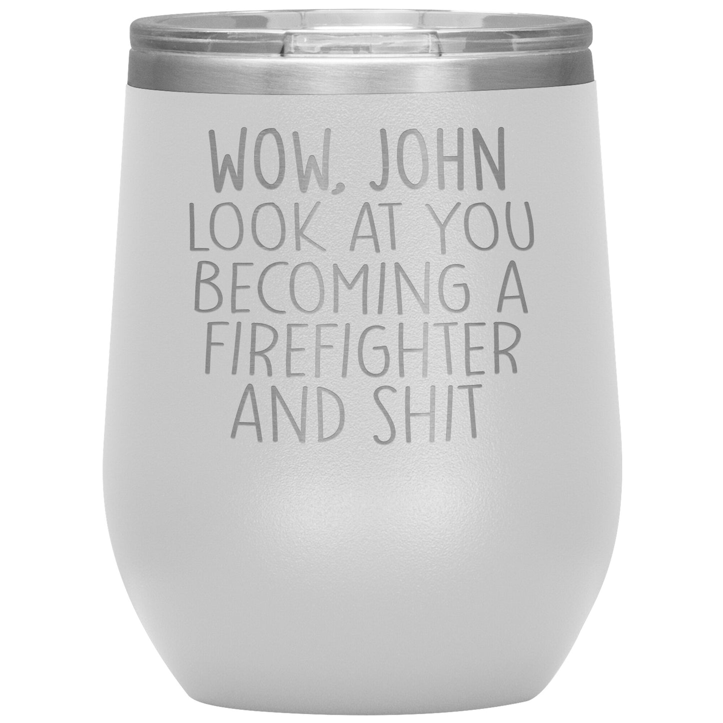 Wow Look at You Becoming a Firefighter Tumbler