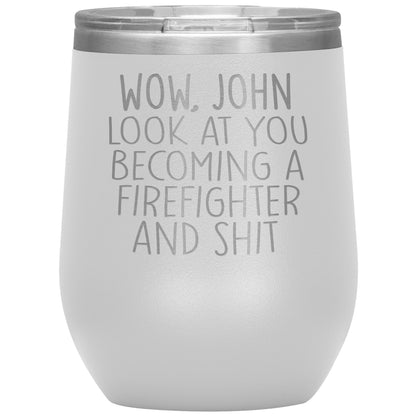 Wow Look at You Becoming a Firefighter Tumbler