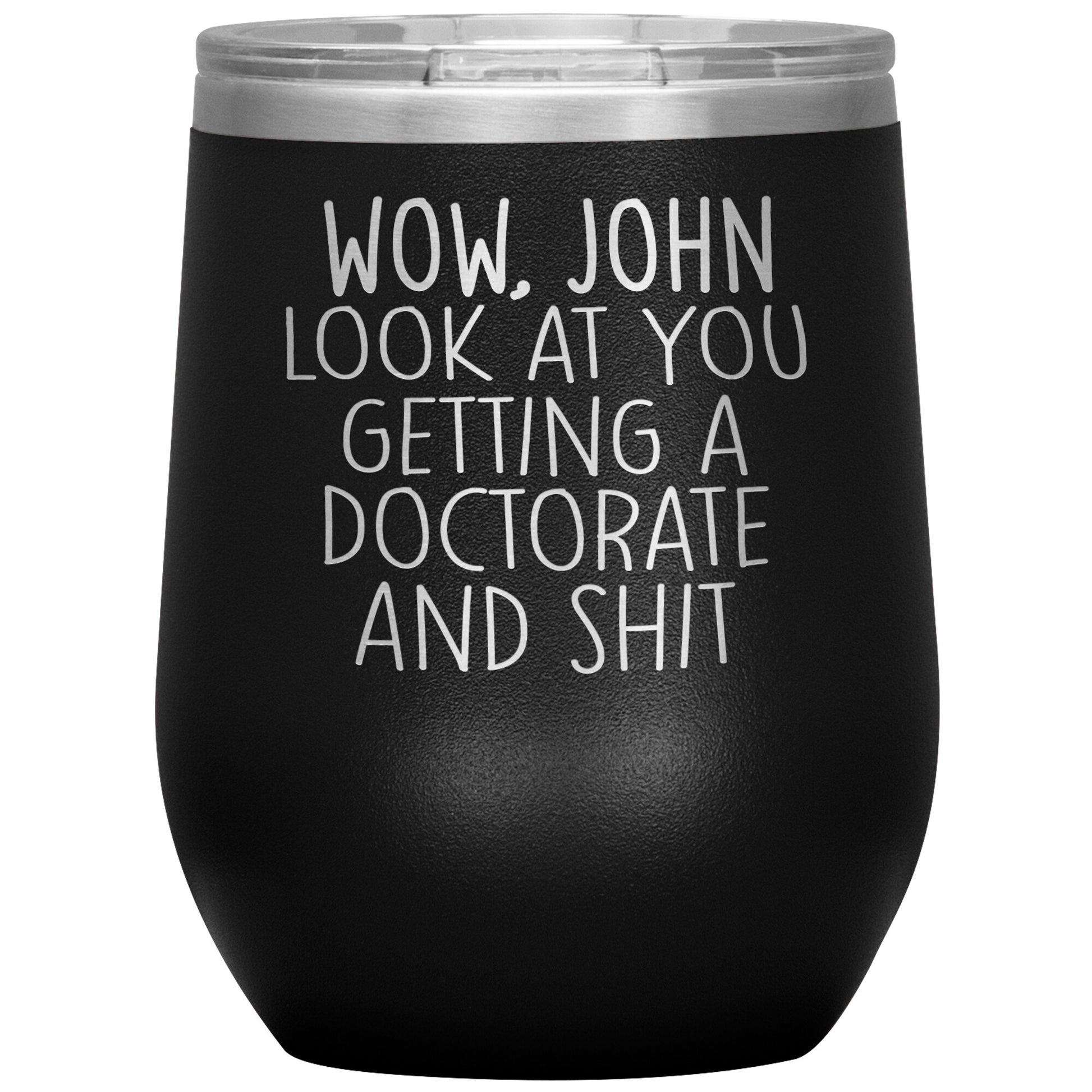 Wow Look at You Getting a Doctorate Tumbler