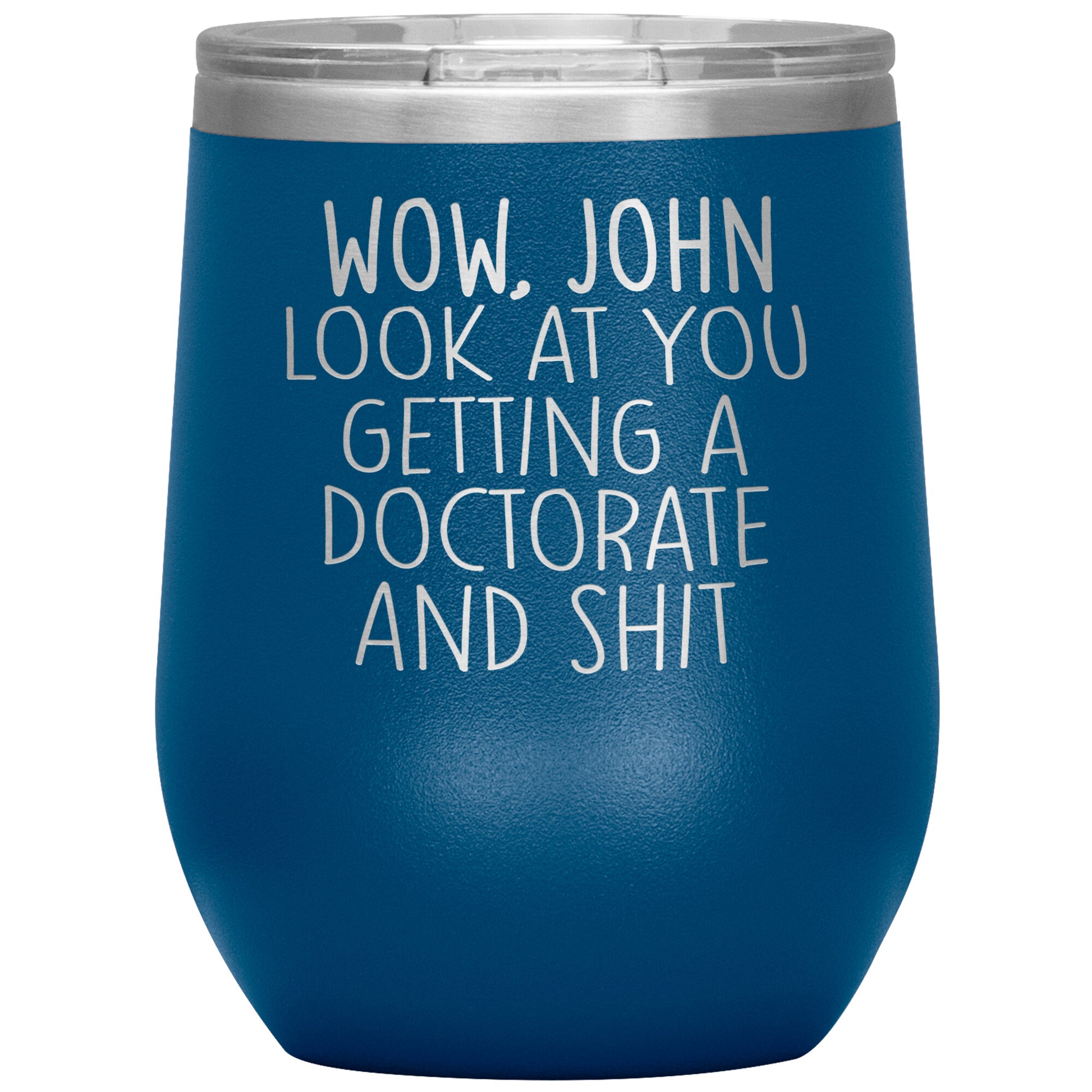 Wow Look at You Getting a Doctorate Tumbler