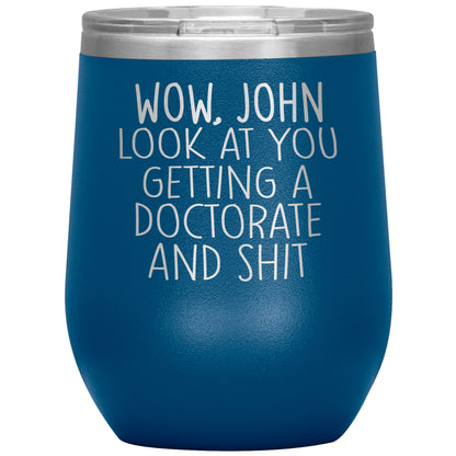 Wow Look at You Getting a Doctorate Tumbler