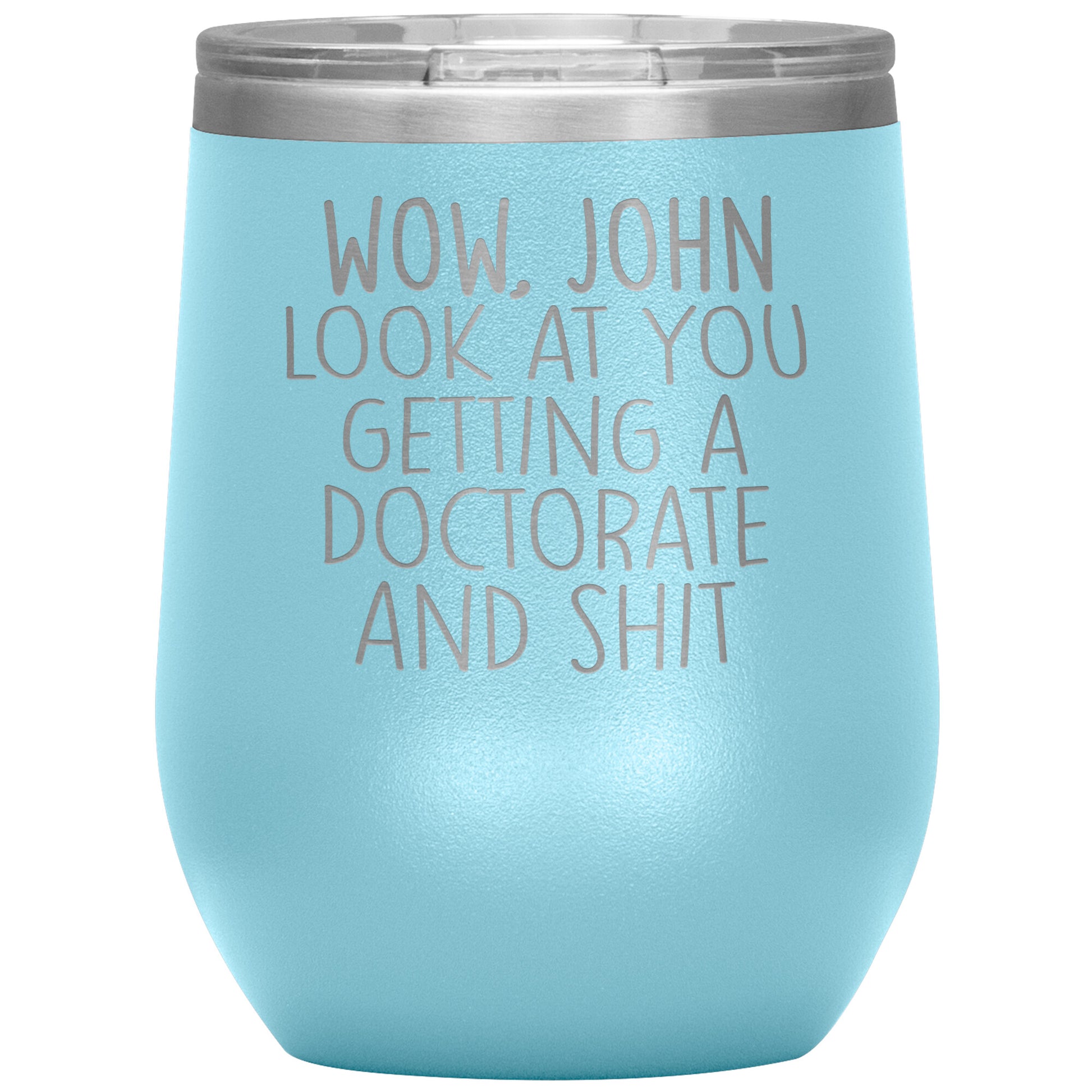 Wow Look at You Getting a Doctorate Tumbler