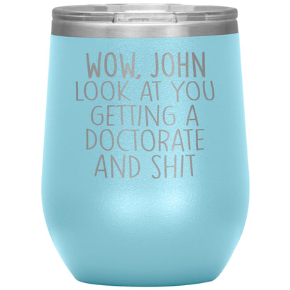 Wow Look at You Getting a Doctorate Tumbler