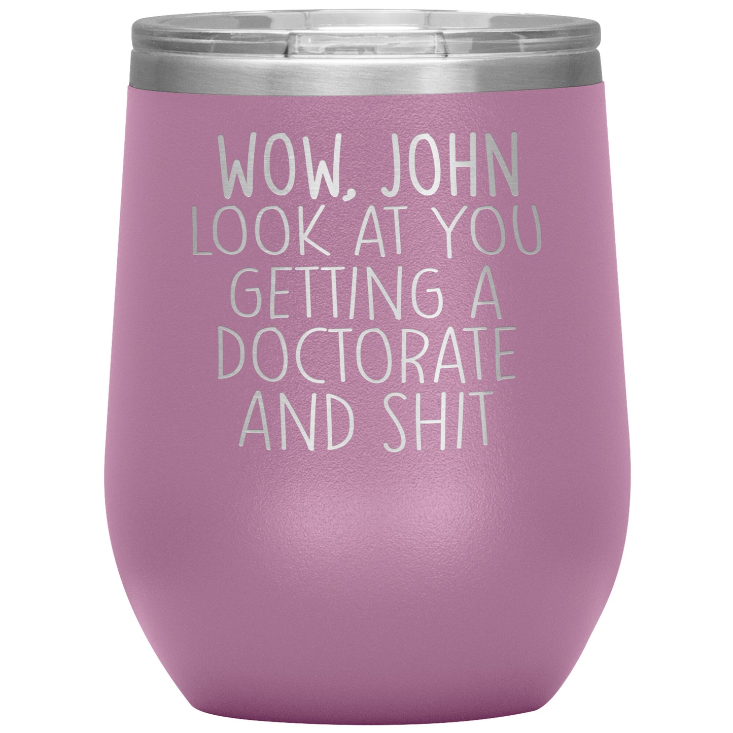 Wow Look at You Getting a Doctorate Tumbler