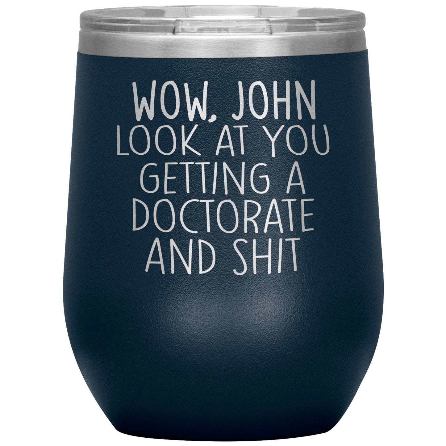 Wow Look at You Getting a Doctorate Tumbler
