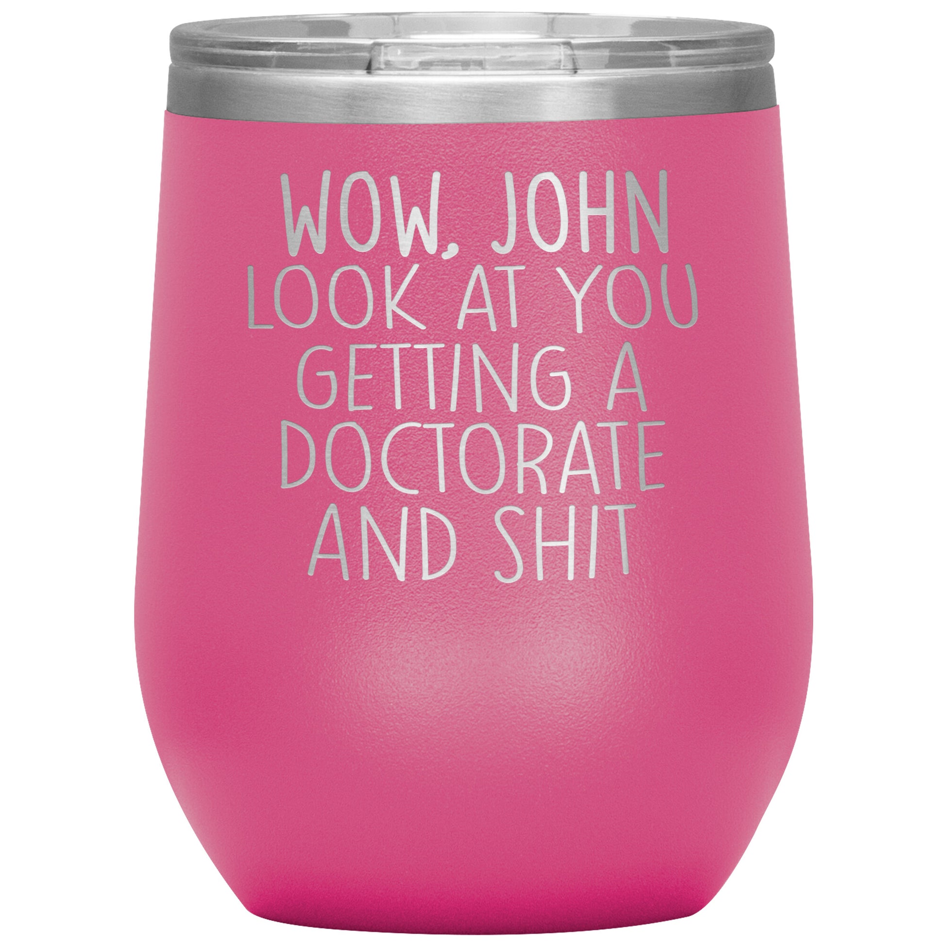 Wow Look at You Getting a Doctorate Tumbler