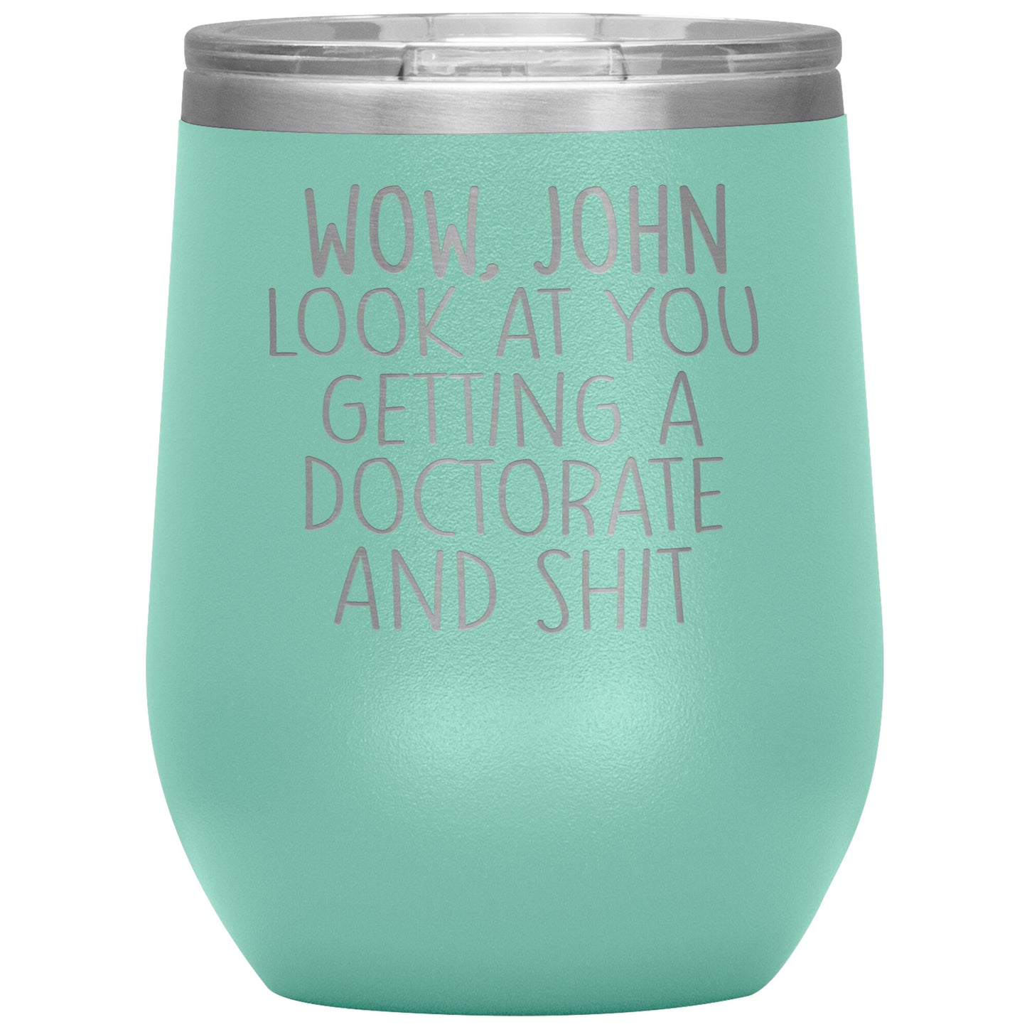 Wow Look at You Getting a Doctorate Tumbler