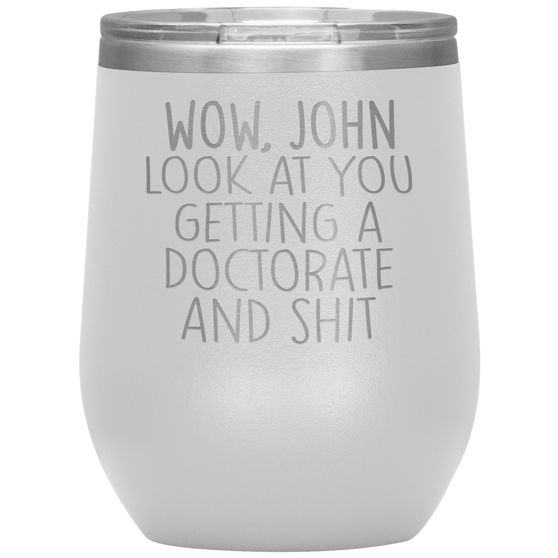 Wow Look at You Getting a Doctorate Tumbler