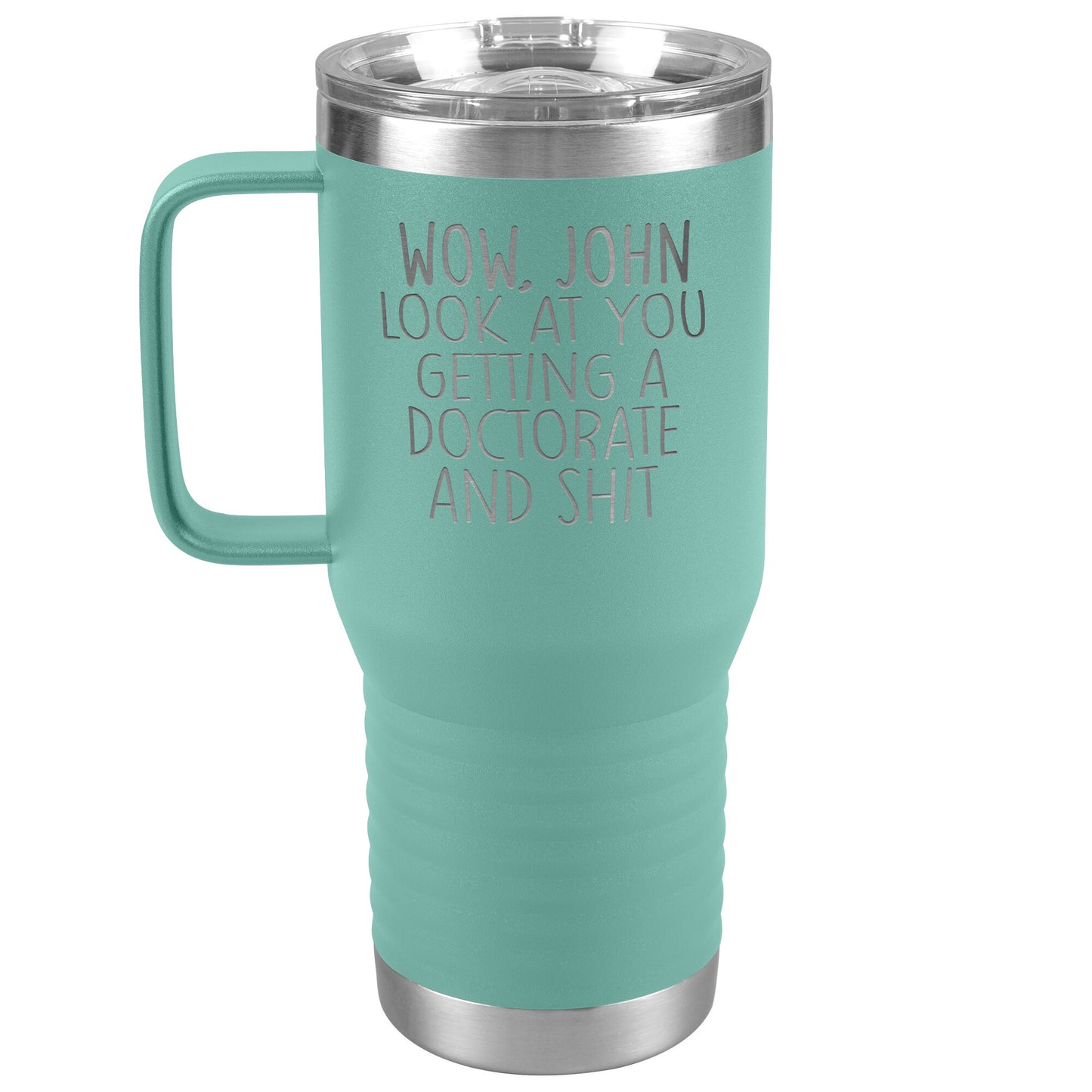 Wow Look at You Getting a Doctorate Tumbler