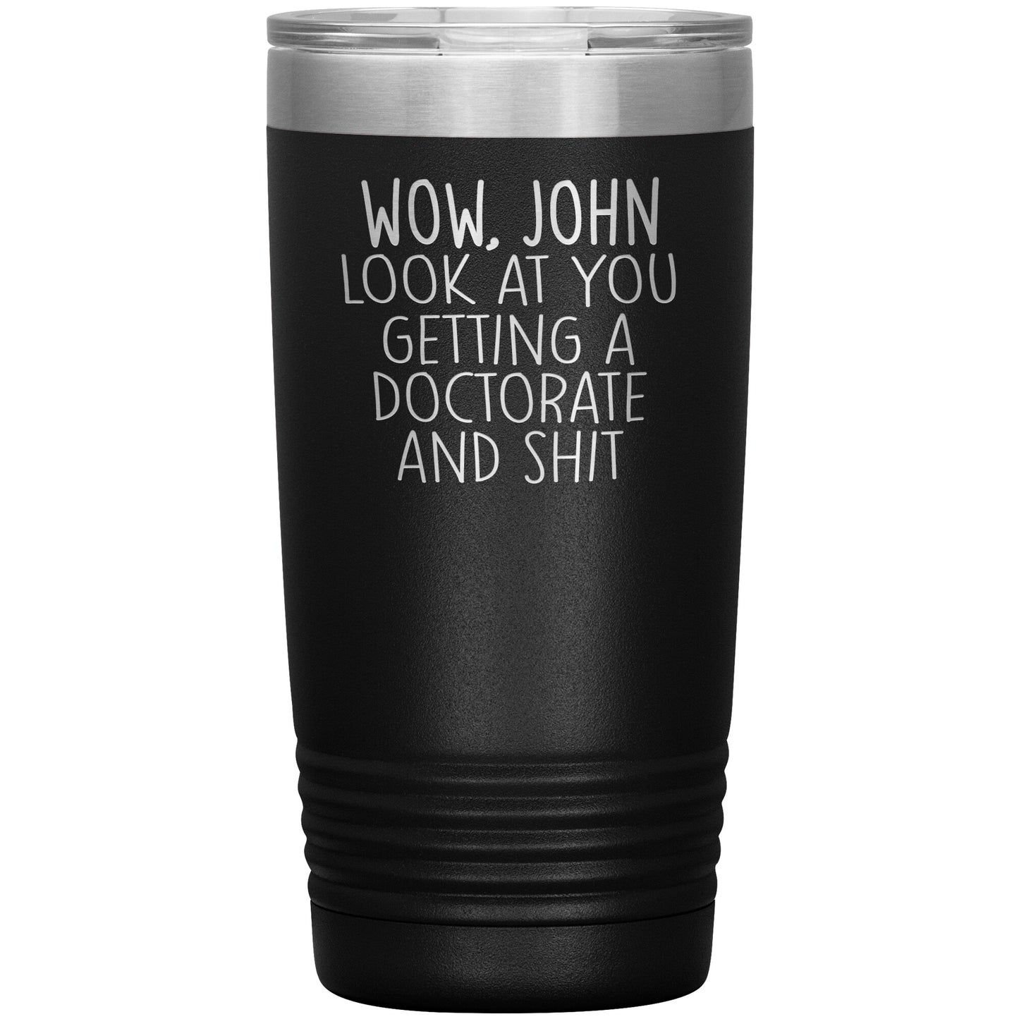 Wow Look at You Getting a Doctorate Tumbler