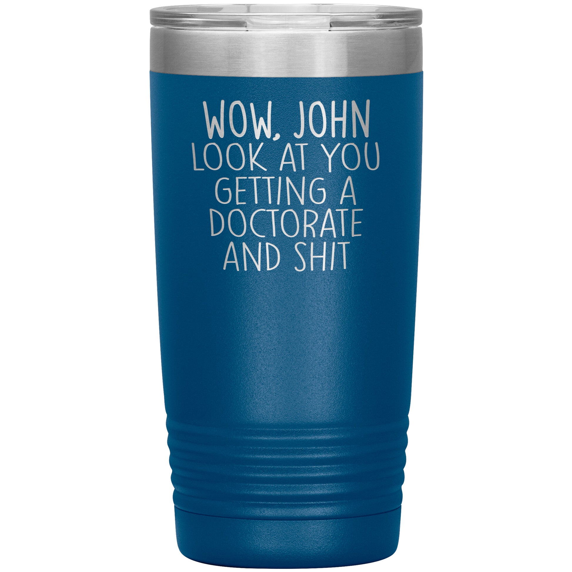 Wow Look at You Getting a Doctorate Tumbler