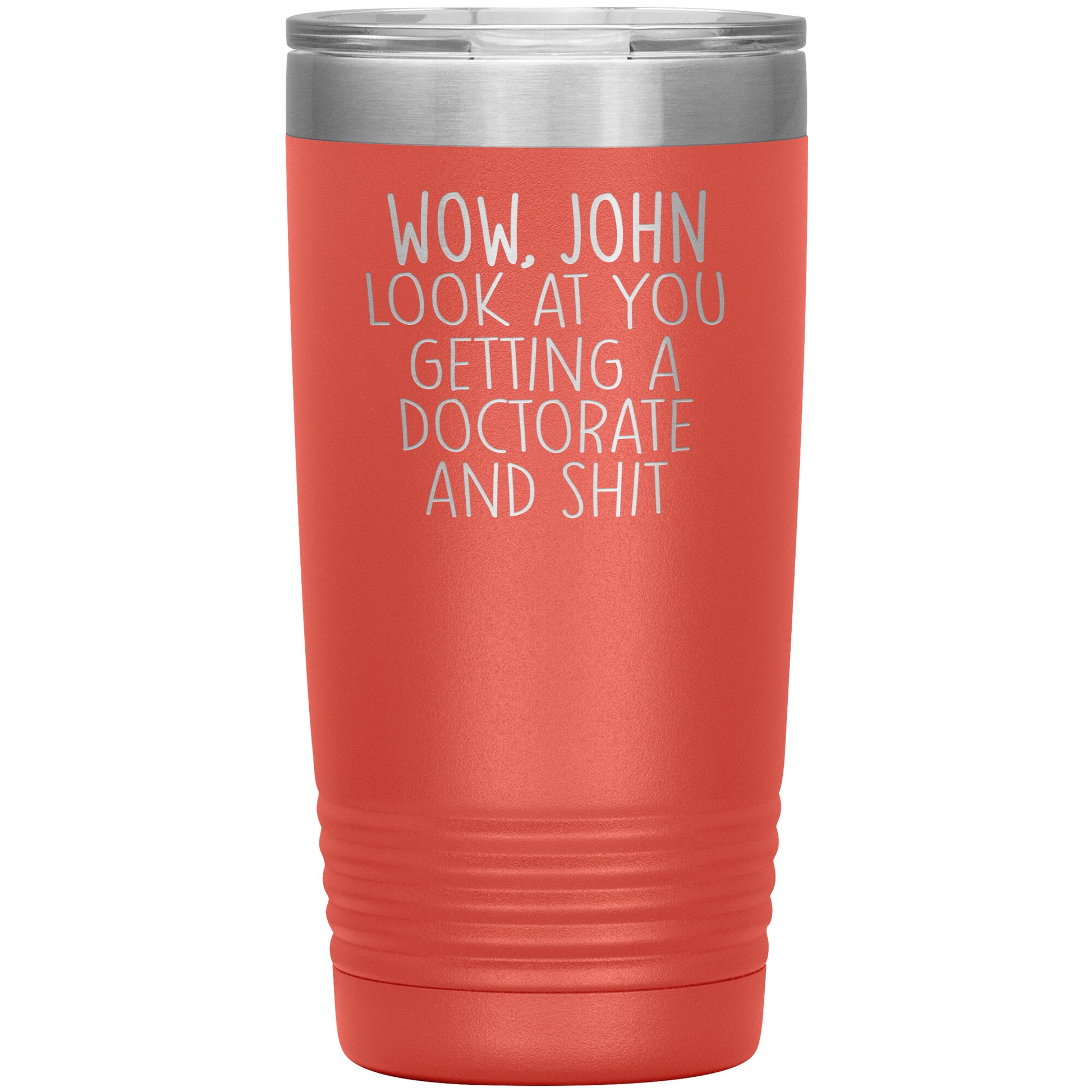 Wow Look at You Getting a Doctorate Tumbler