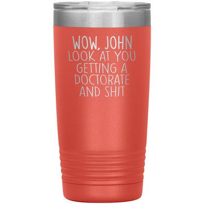 Wow Look at You Getting a Doctorate Tumbler