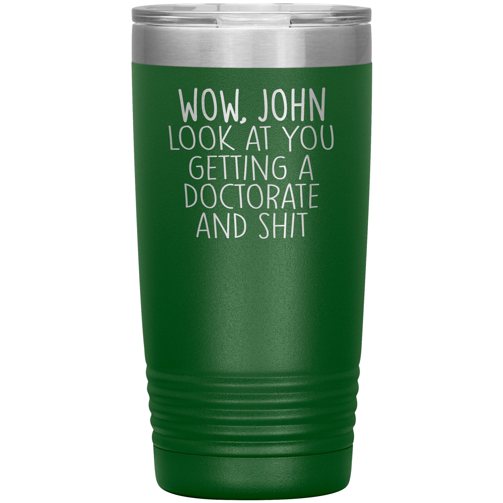 Wow Look at You Getting a Doctorate Tumbler