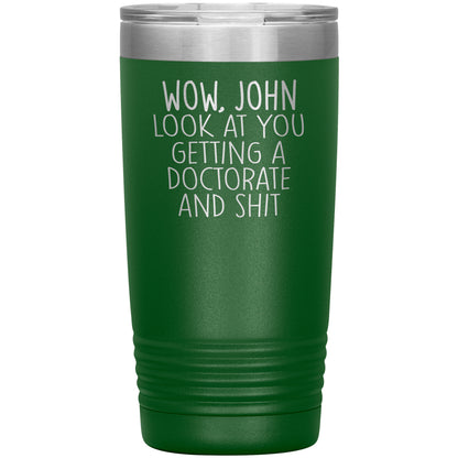 Wow Look at You Getting a Doctorate Tumbler