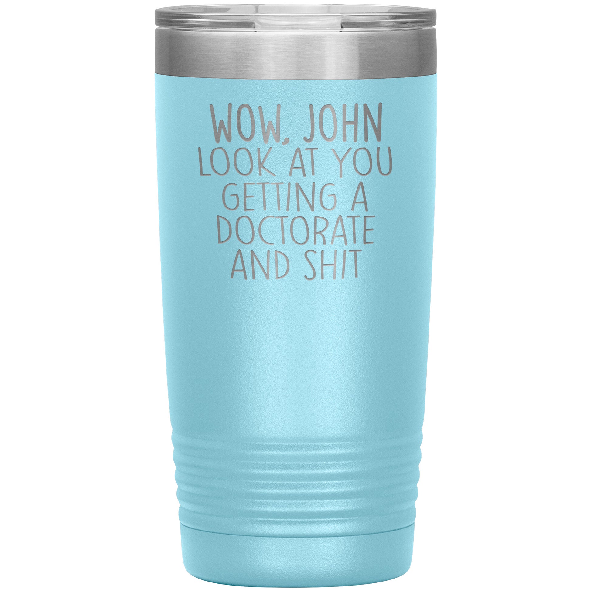 Wow Look at You Getting a Doctorate Tumbler