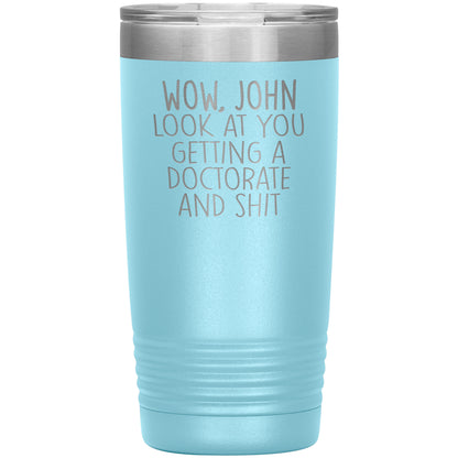 Wow Look at You Getting a Doctorate Tumbler