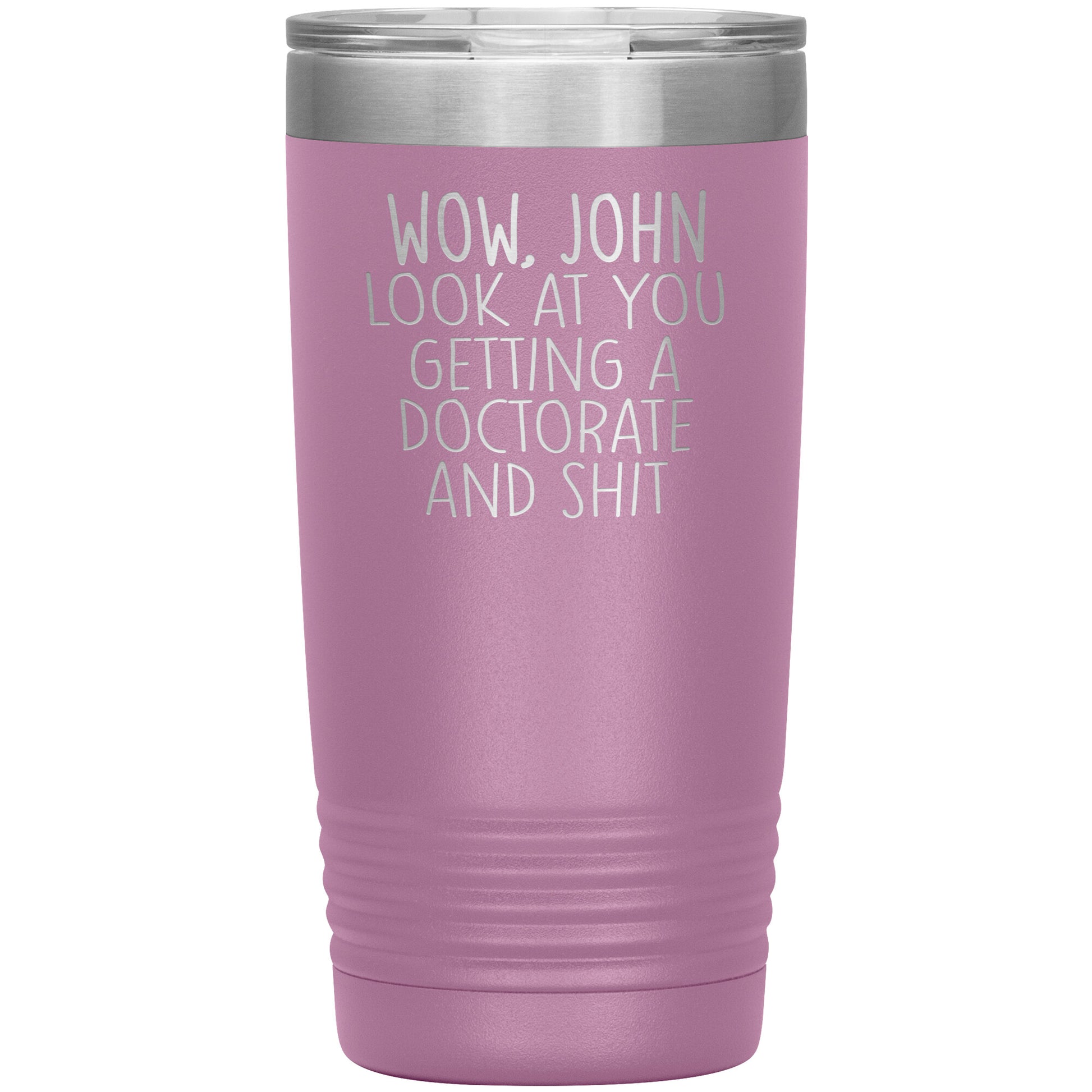 Wow Look at You Getting a Doctorate Tumbler
