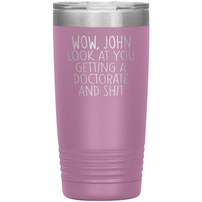 Wow Look at You Getting a Doctorate Tumbler