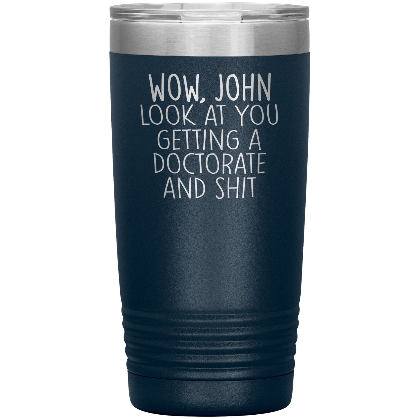 Wow Look at You Getting a Doctorate Tumbler
