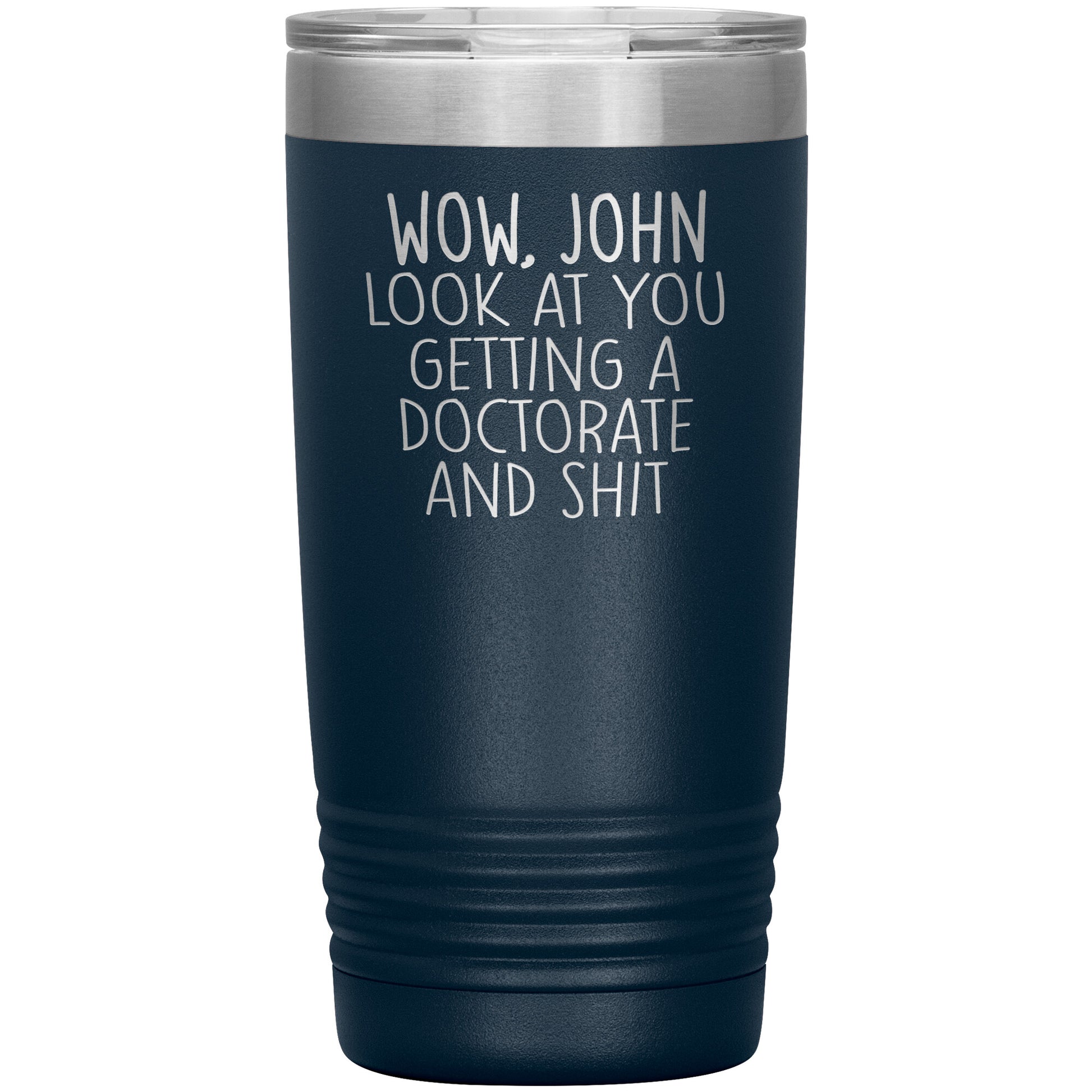 Wow Look at You Getting a Doctorate Tumbler