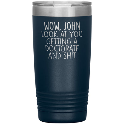 Wow Look at You Getting a Doctorate Tumbler