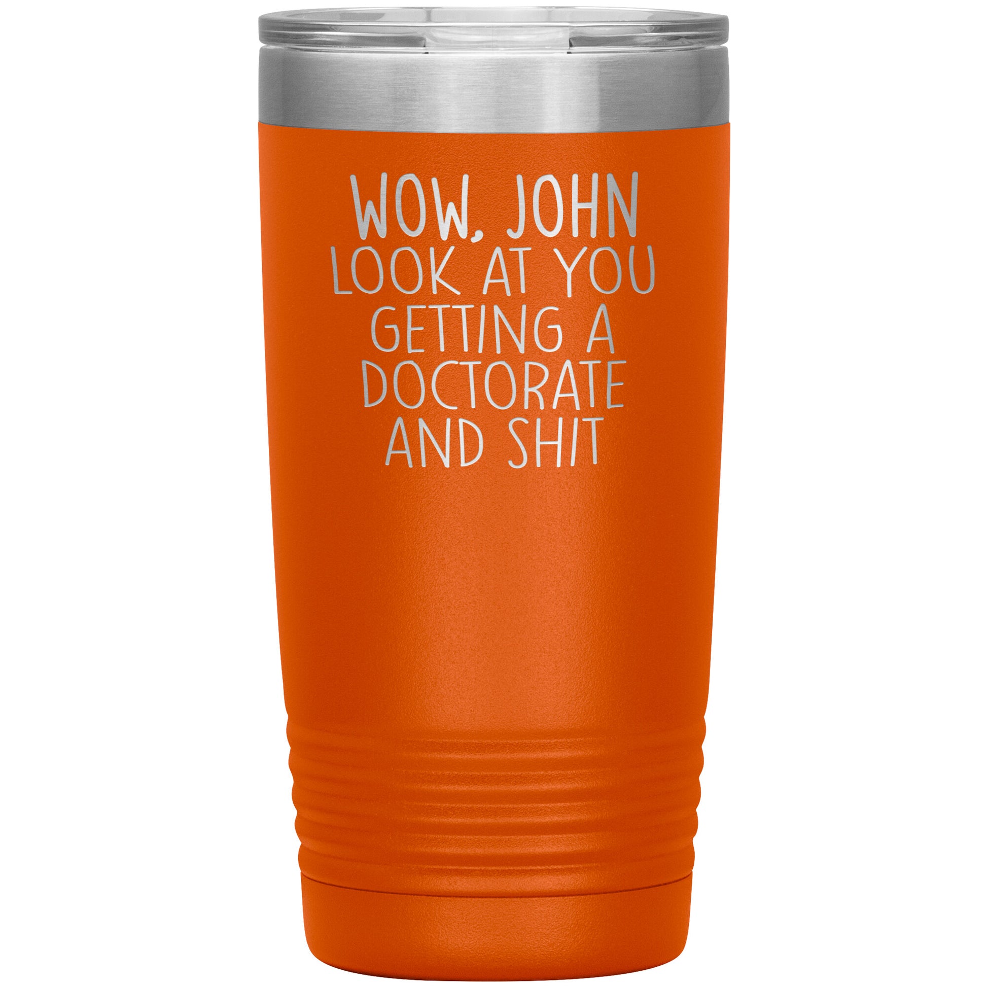 Wow Look at You Getting a Doctorate Tumbler