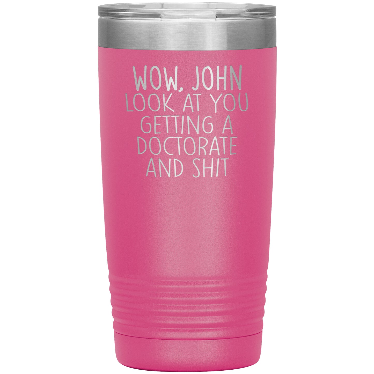 Wow Look at You Getting a Doctorate Tumbler