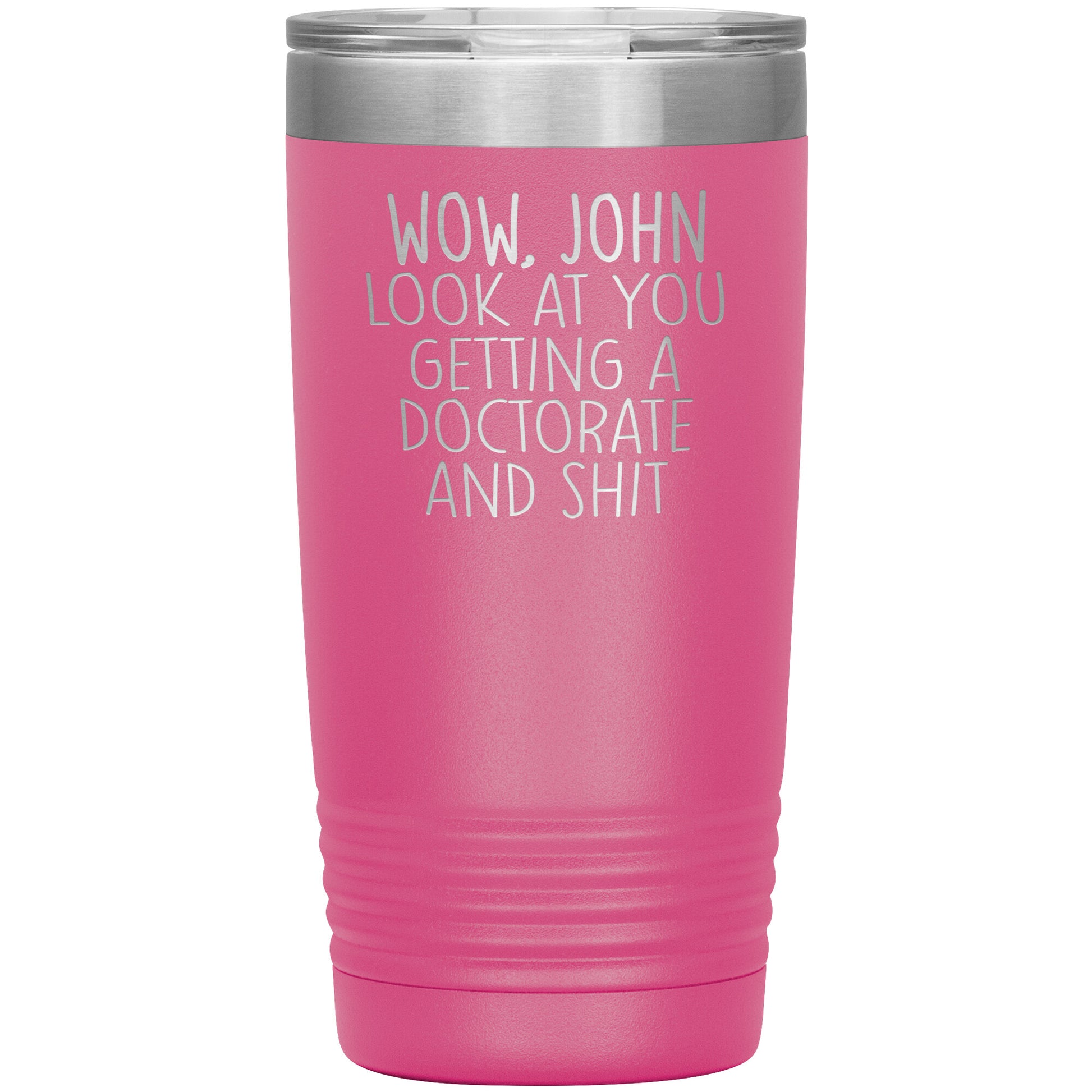 Wow Look at You Getting a Doctorate Tumbler