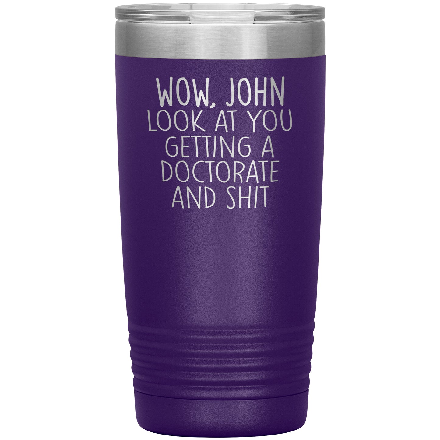 Wow Look at You Getting a Doctorate Tumbler