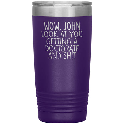 Wow Look at You Getting a Doctorate Tumbler