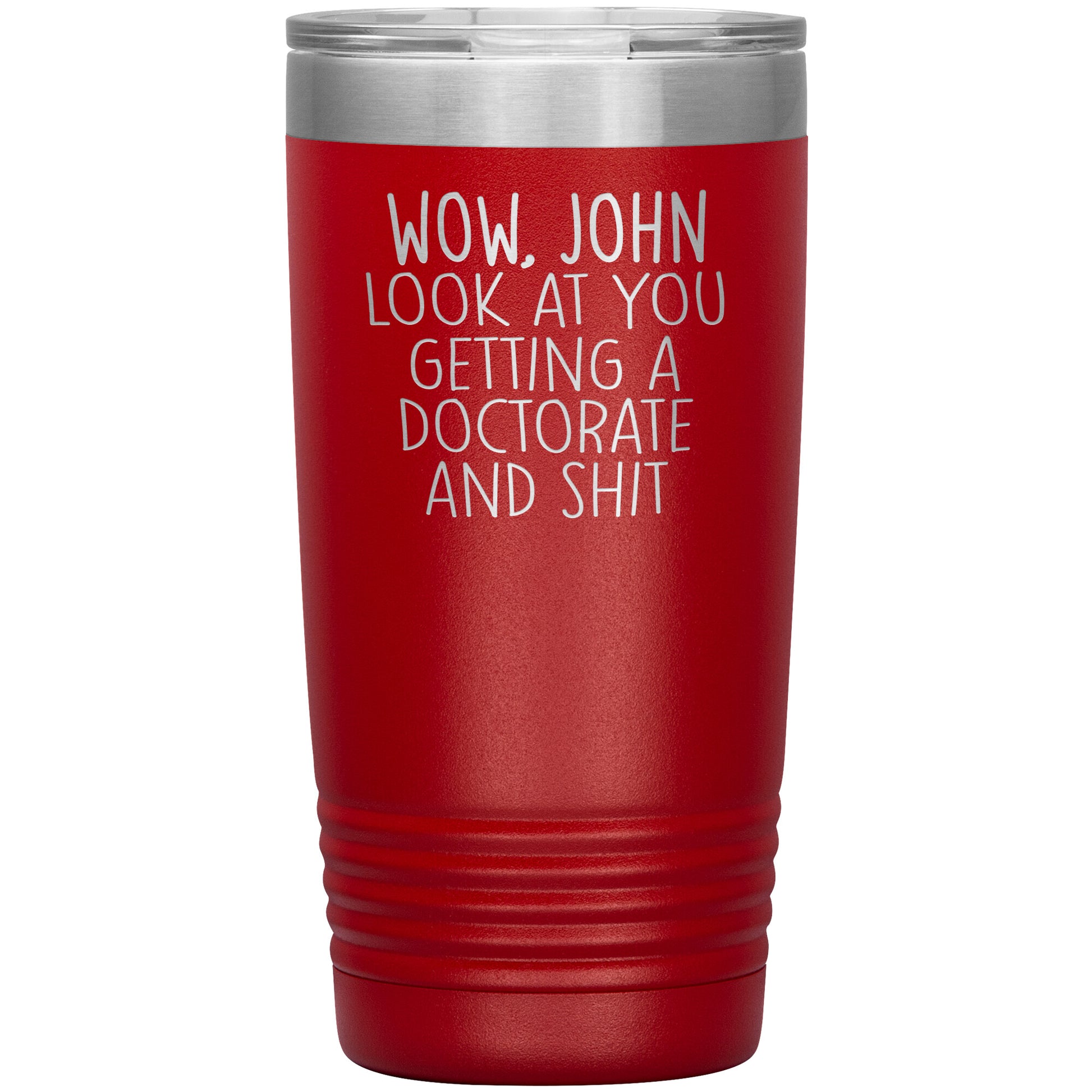 Wow Look at You Getting a Doctorate Tumbler