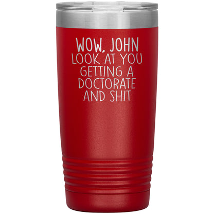 Wow Look at You Getting a Doctorate Tumbler
