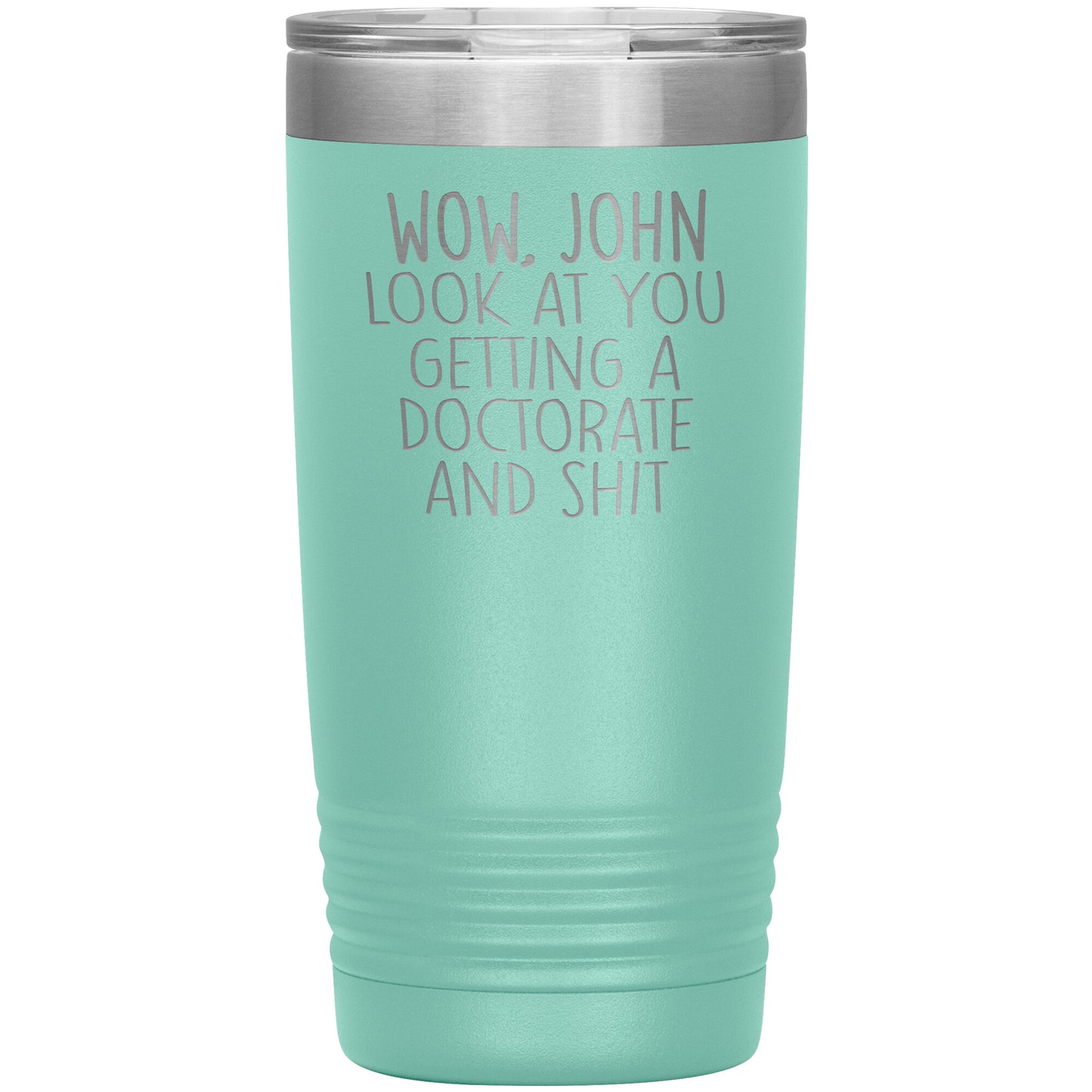 Wow Look at You Getting a Doctorate Tumbler
