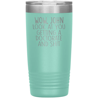 Wow Look at You Getting a Doctorate Tumbler