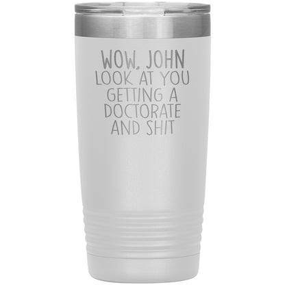 Wow Look at You Getting a Doctorate Tumbler
