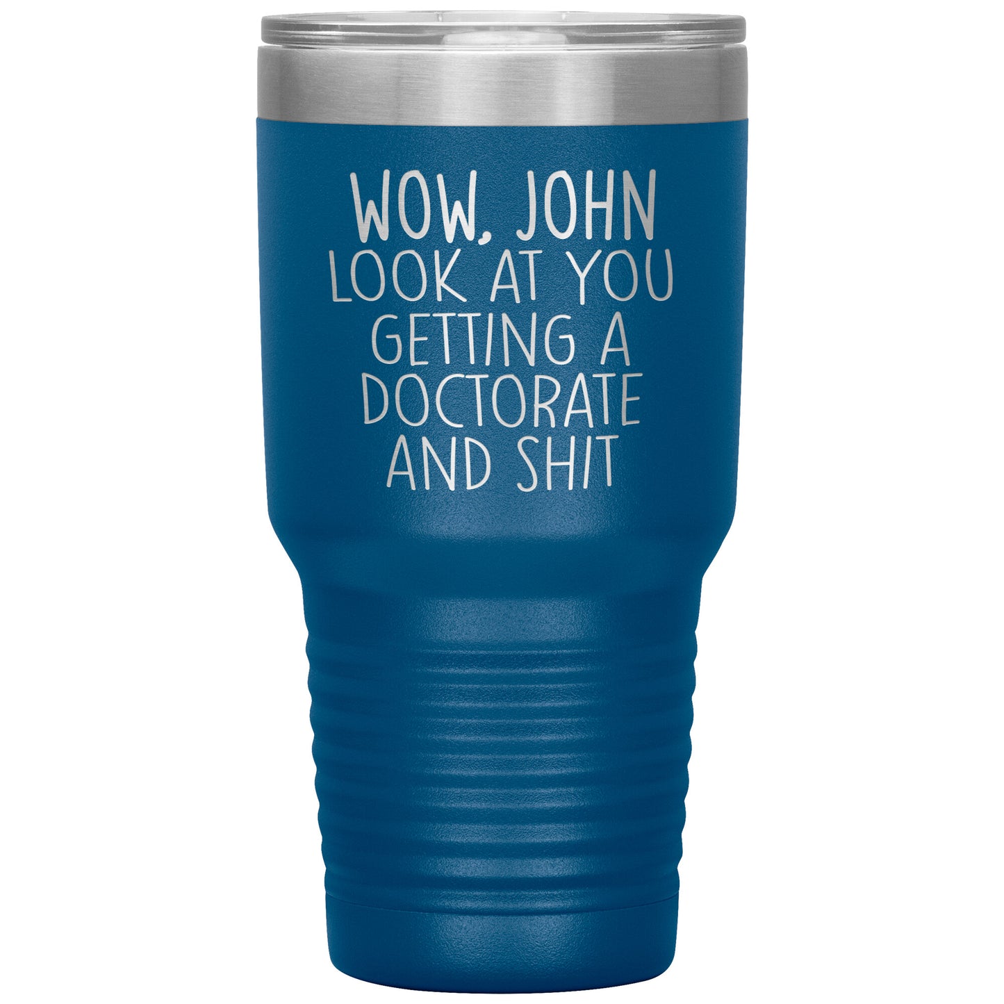Wow Look at You Getting a Doctorate Tumbler